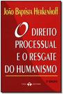 Direito Processual e o Resgate do Humanismo - THEX EDITORA