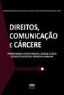 Direitos, comunicação e cárcere - EDITORA PROCESSO