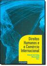 Direitos Humanos e o Comércio Internacional Direitos Humanos e o Comércio Internacional