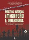 Direitos Humanos, Imigraçao e Diversidade: Dilemas da Vida em Movimento na Sociedade Contemporanea - Coleçao Direito - UNIJUI
