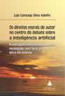 Direitos Morais de Autor no Centro do Debate Sobre a Inteligência Artificial, Os