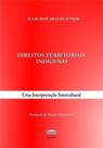 Direitos territoriais indígenas: uma interpretação intercultural - EDITORA PROCESSO Direitos territoriais indígenas: uma interpretação intercultural - EDITORA PROCESSO