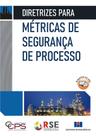 Diretrizes para Métricas de Segurança de Processo