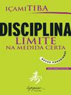 Disciplina - limite na medida certa - novos paradigmas - INTEGRARE EDITORA Disciplina - limite na medida certa - novos paradigmas - INTEGRARE EDITORA