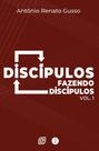 Discípulos Fazendo Discípulos Volume 1