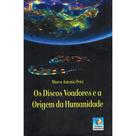 Discos Voadores e a Origem da Humanidade (Os) - EDITORA DO CONHECIMENTO
