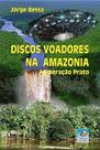 Discos Voadores na Amazônia: a Operação Prato Discos Voadores na Amazônia: a Operação Prato