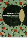 Discriminação Racial em Alagoas - O Papel da Comissão de Defesa das Minorias da OAB/AL - EDUFAL - EDITORA DA UNIVERSIDA - FUNDEPES