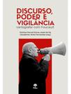 Discurso, poder e vigilância - cartografar com foucault