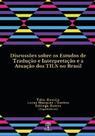 Discussões Sobre Os Estudos De Tradução E Interpretação E A Atuação Dos TILS No Brasil - PONTES Discussões Sobre Os Estudos De Tradução E Interpretação E A Atuação Dos TILS No Brasil - PONTES