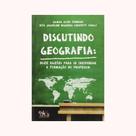 Discutindo Geografia. Doze Razões Para Se Re-Pensar a Formação do Professor Discutindo Geografia. Doze Razões Para Se Re-Pensar a Formação do Professor