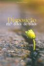 Disposição no Dia a Dia - Livro de Autoajuda Disposição no Dia a Dia - Livro de Autoajuda