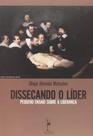 Dissecando o lider - pequeno ensaio sobre a lidera - REALEJO EDITORA Dissecando o lider - pequeno ensaio sobre a lidera - REALEJO EDITORA