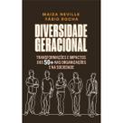 Diversidade geracional: mutações, transformações e impactos dos 50 + nas organizações e na sociedade