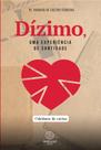 Dízimo, Uma Experiência De Santidade - Coletânea De Cartas Dízimo, Uma Experiência De Santidade - Coletânea De Cartas