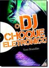 DJ, O: Choque Eletrônico - PLANETA DO BRASIL - GRUPO PLANETA