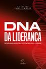 Dna da liderança: desbloqueando seu potencial para liderar Dna da liderança: desbloqueando seu potencial para liderar