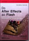 Do After Effects ao Flash: Integração em Motion Graphics (2007) Do After Effects ao Flash: Integração em Motion Graphics (2007)