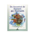 Do Ancestral do Homem ao Homem - Editora Callis