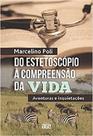 Do estetoscópio à compreensão da vida