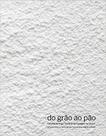 Do Grão ao Pão: Edição Bilíngue