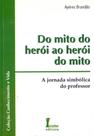 Do Mito do Herói ao Herói do Mito Do Mito do Herói ao Herói do Mito