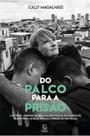 Do Palco para a Prisão - A Incrível Jornada de uma Mulher Inglesa do Mundo do Teatro para as Ruas, Favelas e Prisões de - Esperança