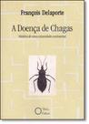 Doença de Chagas, A: Historia de Uma Calamidade Continental