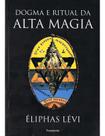 Dogma e ritual da alta magia Dogma e ritual da alta magia