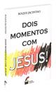 Dois Momentos com Jesus - Reflexões e Curiosidades