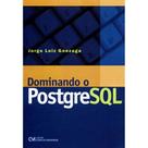 Dominando o PostgreSQL Dominando o PostgreSQL