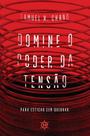 Domine o poder da tensao - Editora Habito