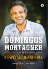 Domingos Montagner - O Espetáculo Não Para - MAQUINA DE LIVROS EDITORA