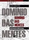 Domínio das Mentes: do Golpe Militar À Guerra Cultural Domínio das Mentes: do Golpe Militar À Guerra Cultural