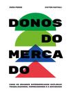 Donos Do Mercado - Como Os Grandes Supermercados Exploram Trabalhadores, Fornecedores E A Sociedade - ELEFANTE