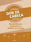 Dor de cabeça: como reconhecer, prevenir e aliviar as crises - vol. 1 - LAFONTE