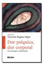 Dor psíquica, dor corporal