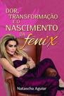 Dor, Transformação e o Nascimento da Fênix - Scortecci