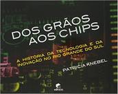Dos Grãos aos Chips - Edipucrs Dos Grãos aos Chips - Edipucrs