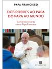Dos pobres ao papa, do papa ao mundo