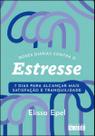 Doses Diárias Contra o Estresse - 7 Dias Para Alcançar Mais Satisfação e Tranquilidade