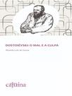 Dostoiévski: o mal e a culpa - CAJUINA EDITORA