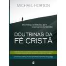 Doutrinas da Fé Cristã Uma teologia sistemática para os peregrinos no Caminho Michael Horton