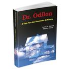 Dr. Odilon A Vida Fora das Dimensões da Matéria - Livraria Chico Xavier