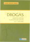 Drogas - Aspectos Penais e Processuais Penais (Lei nº 11.343/2006) Drogas - Aspectos Penais e Processuais Penais (Lei nº 11.343/2006)