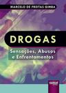 Drogas - sensações, abusos e enfrentamentos