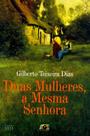 Duas Mulheres, A Mesma Senhora