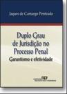 Duplo grau de jurisdicao no processo penal - garantismo e efetividade