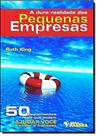 Dura Realidade das Pequenas Empresas, a - King, Ruth - HARBRA