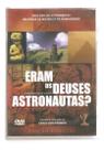 Dvd Eram Os Deuses Astronautas